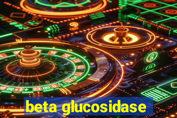 beta glucosidase